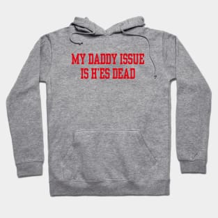 My daddy issue is he’s dead Hoodie